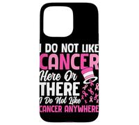 Je n'aime Pas Le Cancer Ici ou là Je n'aime Pas Le Cancer de Toute façon Coque pour iPhone 15 Pro Max