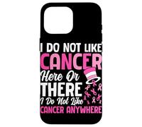 Je n'aime Pas Le Cancer Ici ou là Je n'aime Pas Le Cancer de Toute façon Coque pour iPhone 16 Pro Max
