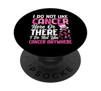 Je n'aime Pas Le Cancer Ici ou là Je n'aime Pas Le Cancer de Toute façon PopSockets PopGrip Adhésif