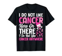 Je n'aime Pas Le Cancer Ici ou là Je n'aime Pas Le Cancer de Toute façon T-Shirt