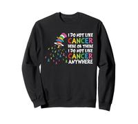 Je n'aime Pas Le Cancer Ici ou Partout où il est coloré Sweatshirt