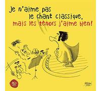 Je n'aime Pas Le Chant Classique, mais Les Ténors J'aime Bien