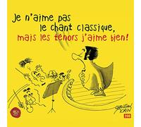 Je n'aime Pas Le Chant Classique, mais Les Ténors J'aime Bien