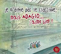 Je N'Aime Pas le Classique, Mais Adagio J'Aime Bien ! – Sony Music