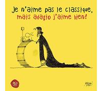 Je n’aime pas le classique, mais adagio j’aime bien ! – CD – Sony