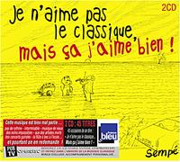 Je n'aime pas le classique mais ça j'aime bien CD