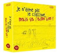 Je n'aime pas le classique mais ça j'aime bien - Coffret 10 CD