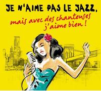 Je n'aime pas le jazz mais avec des chanteuses j'aime bien CD