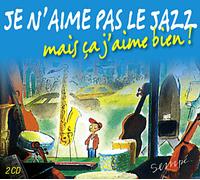 Je n'aime pas le jazz, mais ça j'aime bien ! – CD – Sony Music
