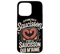 Je n'aime Pas Le Saucisson C'est Le Saucisson Qui M'aime Coque pour iPhone 15 Pro Max