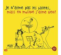 Je N'Aime Pas les Ballets, Mais en Musique J'Aime Bien !