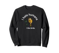 Je n'aime Pas Les Gens Aimer Les Oiseaux Nerd autiste ornitologue Sweatshirt