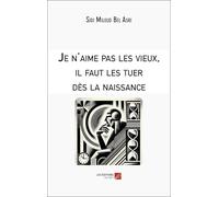 Je n'aime pas les vieux, il faut les tuer dès la naissance