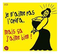 Je n'aime pas l'opéra, mais ça j'aime bien