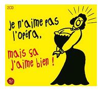 Je n'aime pas l'opéra mais ça j'aime bien CD