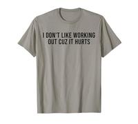 Je n'aime Pas m'entraîner Parce Que ça Fait Mal à la Salle de Sport T-Shirt