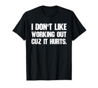 Je n'aime Pas m'entraîner Parce Que ça Fait Mal T-Shirt