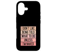 Je n'aime Pas qu'on me dise Quoi Faire à Moins Que Je ne Nue Coque pour iPhone 17