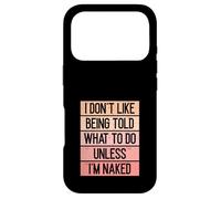 Je n'aime Pas qu'on me dise Quoi Faire à Moins Que Je ne Nue Coque pour iPhone 17 Pro