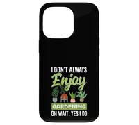 Je n'aime Pas Toujours jardiner Oh attends, Je Fais du Jardinage Amusant Coque pour iPhone 13 Pro