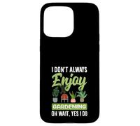 Je n'aime Pas Toujours jardiner Oh attends, Je Fais du Jardinage Amusant Coque pour iPhone 15 Pro Max