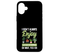 Je n'aime Pas Toujours jardiner Oh attends, Je Fais du Jardinage Amusant Coque pour iPhone 16 Plus