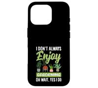 Je n'aime Pas Toujours jardiner Oh attends, Je Fais du Jardinage Amusant Coque pour iPhone 16 Pro