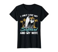 Je n'aime Que ma Planche de Surf et ma Femme surfeuse T-Shirt Graphique avec Valeur