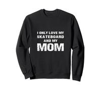Je n'aime Que Mon Skateboard et ma mère, Mon Fils, ma Fille, ma mère Sweatshirt