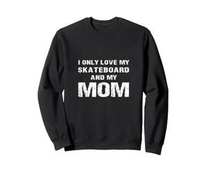 Je n'aime Que Mon Skateboard et ma mère, Mon Fils, ma Fille, ma mère Sweatshirt