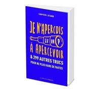Je N'aperçois Qu'un P À Apercevoir & 299 Autres Trucs Pour Ne Plus Faire De Fautes