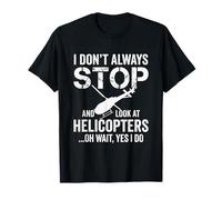 Je n'arrête Pas Toujours de Regarder Les hélicoptères Funny Pilot Aviation T-Shirt