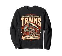 Je n'arrête Pas Toujours de Regarder Les Trains Sweatshirt