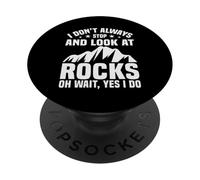 Je n'arrête Pas Toujours de Regarder Rocks Geologist PopSockets PopGrip Adhésif