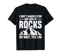 Je n'arrête Pas Toujours de Regarder Rocks, géologue drôle T-Shirt
