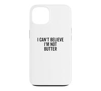 Je n'arrive Pas à Croire Que Je ne suis Pas du Beurre Coque pour iPhone 13