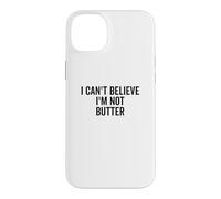 Je n'arrive Pas à Croire Que Je ne suis Pas du Beurre Coque pour iPhone 14 Plus