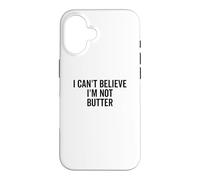 Je n'arrive Pas à Croire Que Je ne suis Pas du Beurre Coque pour iPhone 16