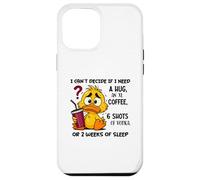 Je n'arrive Pas à décider si J'Ai Besoin d'un câlin ou d'un café XL Coque pour iPhone 12 Pro Max