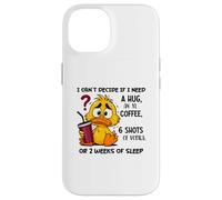 Je n'arrive Pas à décider si J'Ai Besoin d'un câlin ou d'un café XL Coque pour iPhone 14