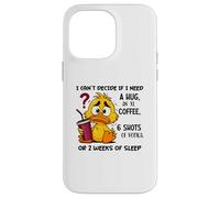 Je n'arrive Pas à décider si J'Ai Besoin d'un câlin ou d'un café XL Coque pour iPhone 14 Pro Max