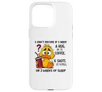 Je n'arrive Pas à décider si J'Ai Besoin d'un câlin ou d'un café XL Coque pour iPhone 15 Pro Max
