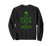 Je n'arrive Pas à Garder Mon Calme, Je suis Irlandaise Sweatshirt