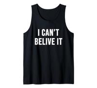 Je n'arrive Pas à y Croire Débardeur