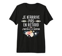 Je N'arrive Pas en Retard J'installe Le Suspens T-Shirt Haut de Gamme