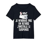 Je n'arrive Pas en Retard J'installe Le Suspense Amusant T-Shirt, Femme Grandes Tailles, Noir, 4X