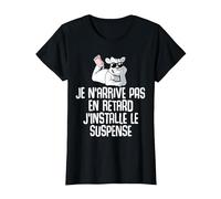 Je n'arrive Pas en Retard J'installe Le Suspense Amusant T-Shirt, Femme, Noir, 3XL