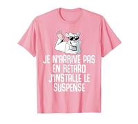 Je n'arrive Pas en Retard J'installe Le Suspense Amusant T-Shirt, Homme, Rose, M