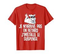 Je n'arrive Pas en Retard J'installe Le Suspense Amusant T-Shirt, Homme, Rouge, 3XL