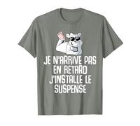 Je n'arrive Pas en Retard J'installe Le Suspense Amusant T-Shirt, Homme, Vert Kaki chiné, XL